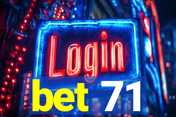 bet 71